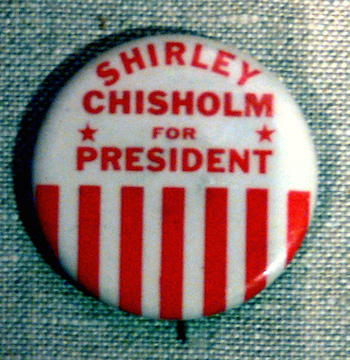 Shirley Chisholm for president campaign button from 1972